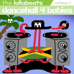 Dancehall 4 Babies, Vol. 1 by The Lullabeats album reviews, ratings, credits