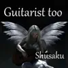 Guitarist too - Single album lyrics, reviews, download