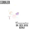 Lurker (Comminution's Big Red Nose Remix) - Single album lyrics, reviews, download