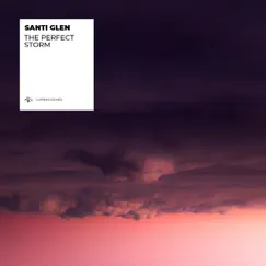 The Perfect Storm - Single by Santi Glen album reviews, ratings, credits