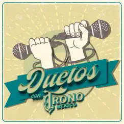 Duetos Con el Trono de México by El Trono de México album reviews, ratings, credits