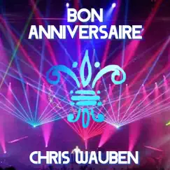 Bon Anniversaire - Single by Chris Wauben album reviews, ratings, credits