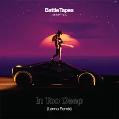 In Too Deep (Lenno Remix) - Single by Battle Tapes & LENNO album reviews, ratings, credits