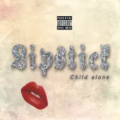 Lipstick - Single by CHILD ALONE album reviews, ratings, credits