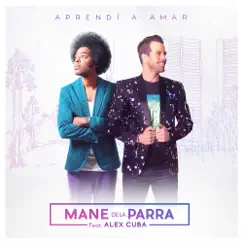 Aprendí a Amar (feat. Alex Cuba) - Single by Mane de la Parra album reviews, ratings, credits