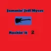 Jammin' Jeff Myers-Rockin' It 2 album lyrics, reviews, download