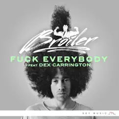 F**k Everybody (feat. Dex Carrington) - Single by Broiler album reviews, ratings, credits