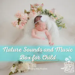 Nature Sounds and Music Box for Child by Sleeping Baby Playlists album reviews, ratings, credits