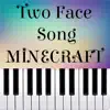 Minecraft Song - Two Face Song (Piano Version) - Single album lyrics, reviews, download