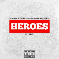Heroes (feat. True) Song Lyrics