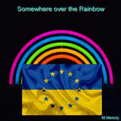 Somewhere over the Rainbow - Single by M.Melody album reviews, ratings, credits