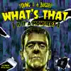What's That (Is It a Monster?) - Single album lyrics, reviews, download