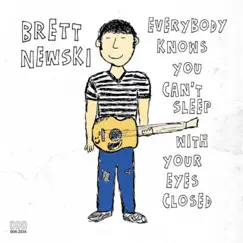 Everybody Knows You Can't Sleep with Your Eyes Closed - Single by Brett Newski album reviews, ratings, credits