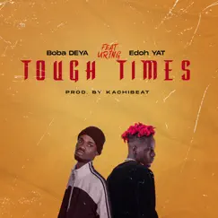 Tough Times (feat. Edoh YAT) Song Lyrics