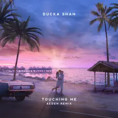 Touching Me (Aeden Remix) - Single by Ducka Shan & Aeden album reviews, ratings, credits