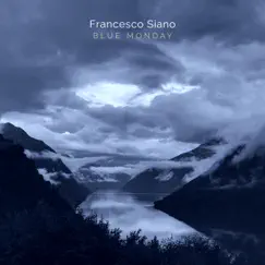 Blue Monday - Single by Francesco Siano album reviews, ratings, credits