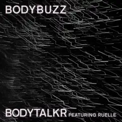 Body Buzz (feat. Ruelle) - Single by Bodytalkr album reviews, ratings, credits