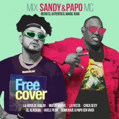 Mix Sandy & Papo MC: La Hora de Bailar / Mueve Mueve / La Fiesta / Chica Sexy / El Alacrán / Huele Pega / Homenaje a Papo (En Vivo) [feat. Alejandro Neg Barrera, Daniel Chompa Bracho & Mascara] - Single by Free Cover Venezuela, Magic Juan & Reggi El Autentico album reviews, ratings, credits