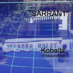 Sarrant (Soundtrack from the unmade film) - Single by Kobaltz Soundtrax album reviews, ratings, credits