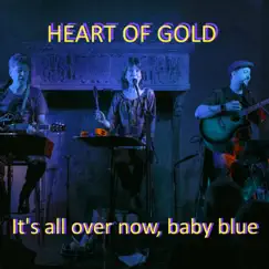 It's All Over Now, Baby Blue - Single by Heart of Gold album reviews, ratings, credits