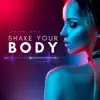Shake Your Body - Single album lyrics, reviews, download
