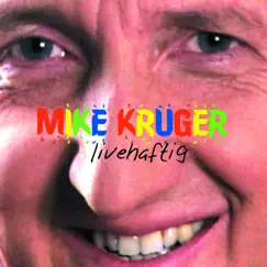Livehaftig (Live Remastered 2022) by Mike Krüger album reviews, ratings, credits