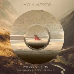 Wheel of Time (The Human Experience Remix) - Single by Ayla Nereo album reviews, ratings, credits
