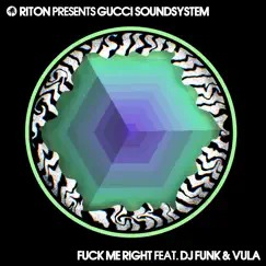 F**k Me Right Feat. Vula - Single by Riton & Gucci Soundsystem album reviews, ratings, credits
