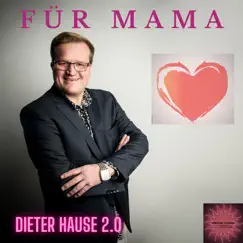 Für Mama - Single by Dieter Hause 2.0 album reviews, ratings, credits