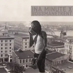 Ina Minute - Single by Bossmanetrent album reviews, ratings, credits