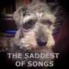 The Saddest of Songs (Single Version) album lyrics, reviews, download
