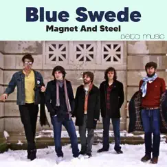 Magnet and Steel (Remastered) - Single by Blue Swede album reviews, ratings, credits