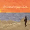 I'm Gonna Be Your Lover - Single album lyrics, reviews, download