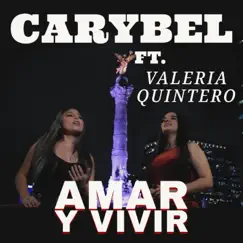 Amar y Vivir (feat. Valeria Quintero) - Single by Carybel album reviews, ratings, credits