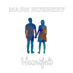 Heartfelt - Single by Mark Ruebery album reviews, ratings, credits