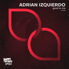 Good to Me - Single by Adrian Izquierdo album reviews, ratings, credits