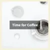 Time for Coffee album lyrics, reviews, download