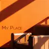 My Place - Single album lyrics, reviews, download