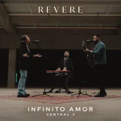 Infinito Amor - Single by REVERE & Central 3 album reviews, ratings, credits