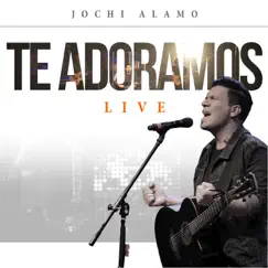 Te Adoramos (En Vivo) Song Lyrics