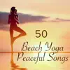 Beach Yoga 50 Peaceful Songs – Nature Sounds Healing Music for Sun Salutation Yoga by the Sea album lyrics, reviews, download