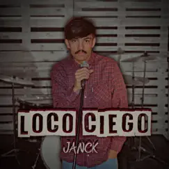Loco Ciego - Single by Janck album reviews, ratings, credits