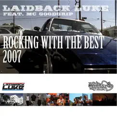 Rocking With The Best 2007 (feat. MC Goodgrip) - EP by Laidback Luke album reviews, ratings, credits