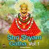 Shri Shyam Gatha, Vol. 1 - EP album lyrics, reviews, download