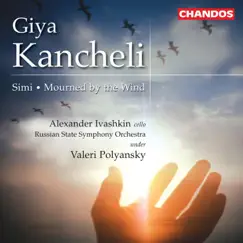 Kancheli: Simi & Mourned by the Wind by Valeri Kuzmich Polyansky, Russian State Symphony Orchestra & Alexander Ivashkin album reviews, ratings, credits