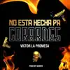 No Esta Hecha Pa Cobardes (feat. Victor La Promesa) - Single album lyrics, reviews, download