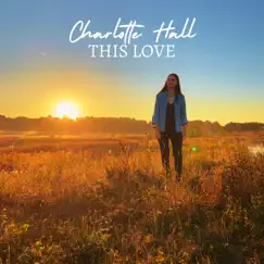 This Love - Single by Charlotte Hall album reviews, ratings, credits