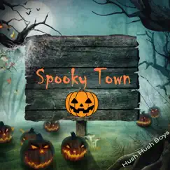 Spooky Town - Single by Hush Hush Boys album reviews, ratings, credits
