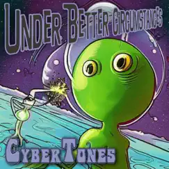 Under Better Circumstances - Single by The CyberTones album reviews, ratings, credits