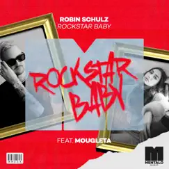 Rockstar Baby (feat. Mougleta) - Single by Robin Schulz album reviews, ratings, credits